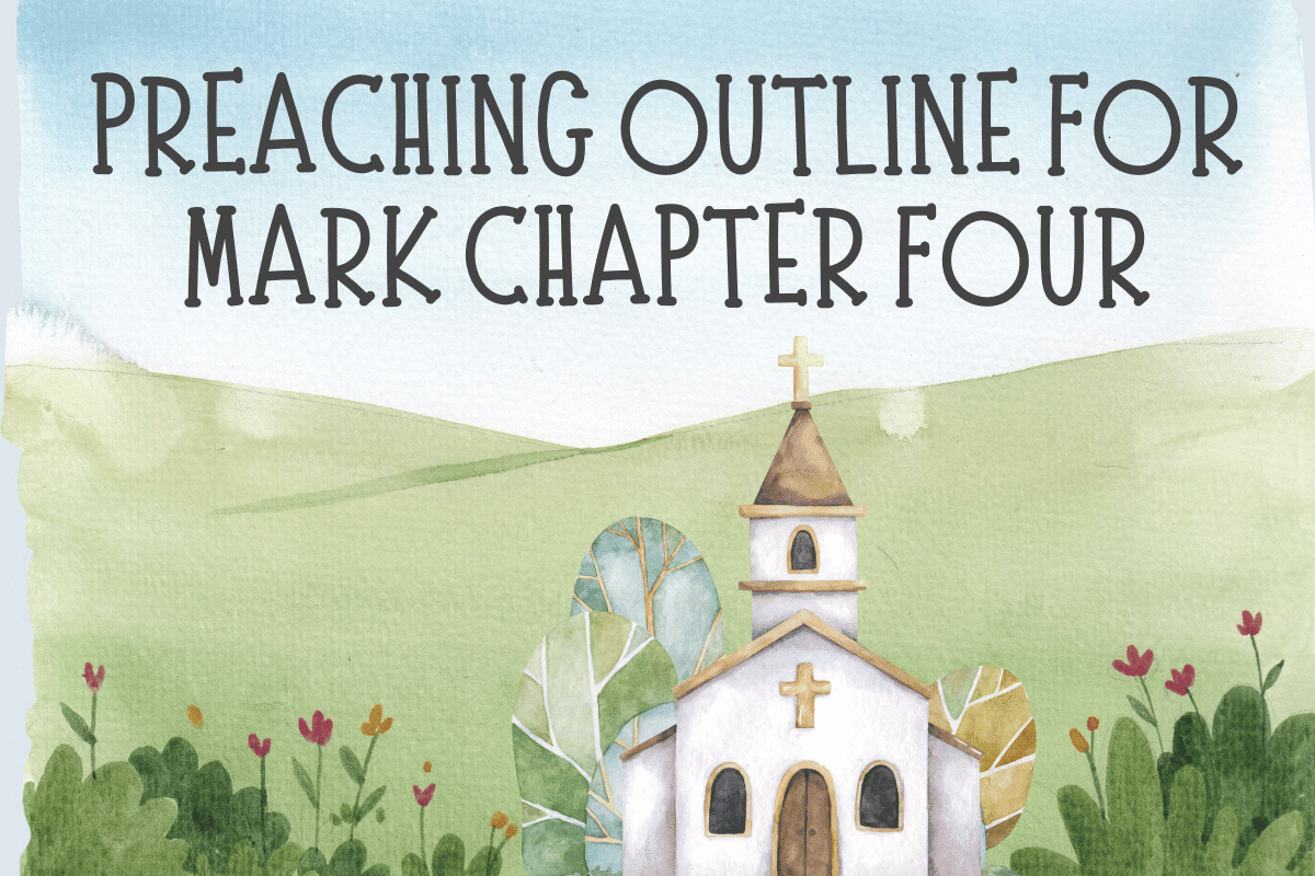 Preaching Outline for Mark Chapter Four