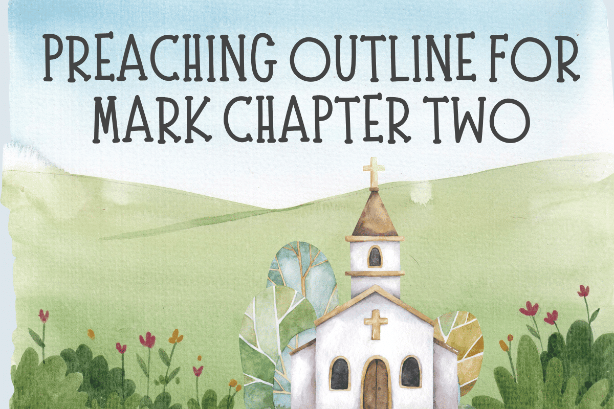 Preaching Outline for Mark Chapter Two