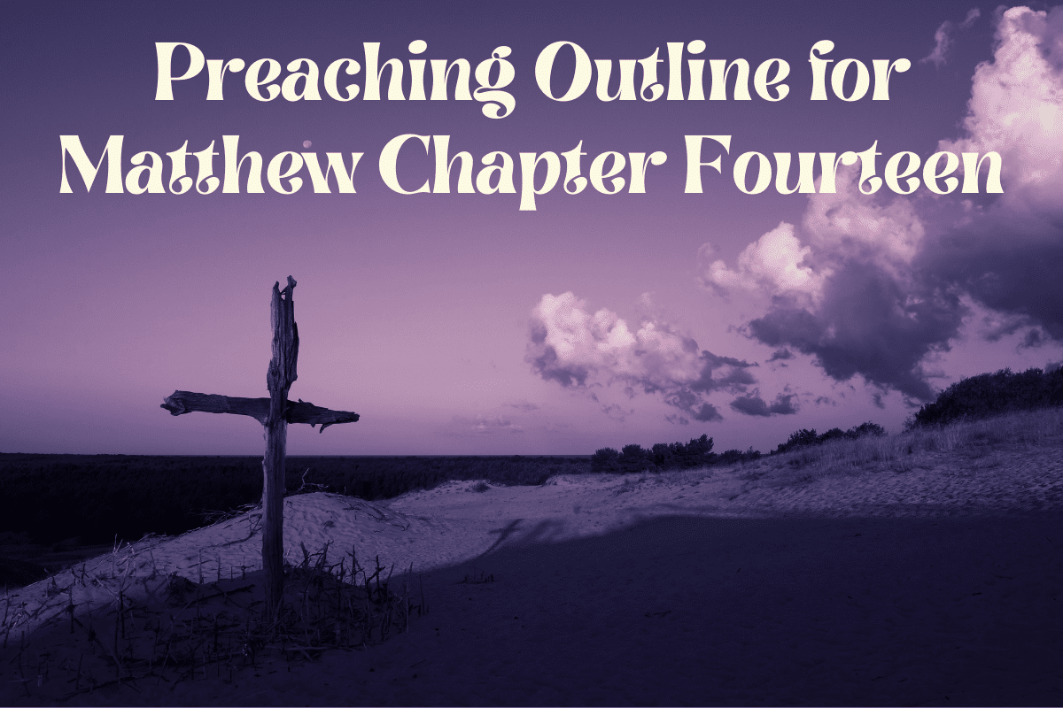 Preaching Outline for Matthew Chapter Fourteen