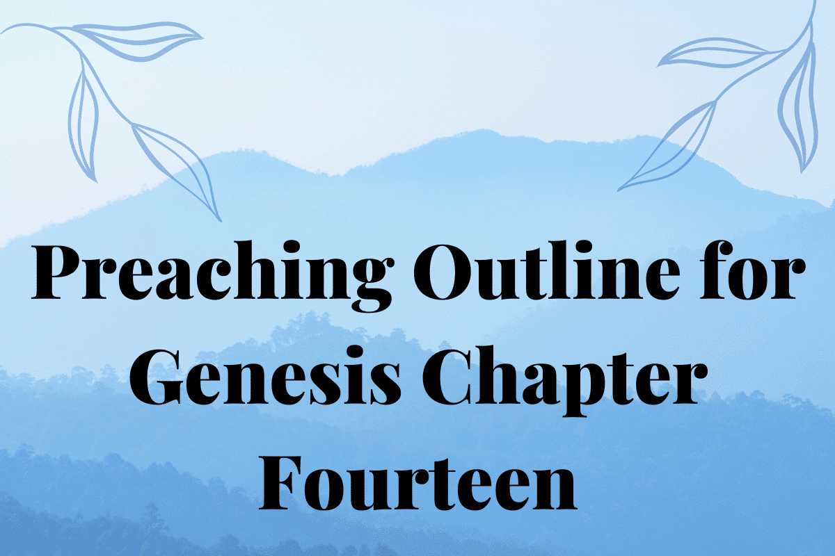 Preaching Outline for Genesis Chapter Fourteen
