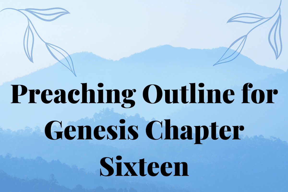 Preaching Outline for Genesis Chapter Sixteen